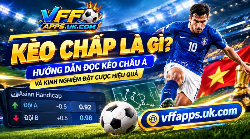 Kèo Chấp Là Gì? 5 Loại Kèo Châu Á Phổ Biến +168K Người Xem 4 Kèo Chấp Là Gì