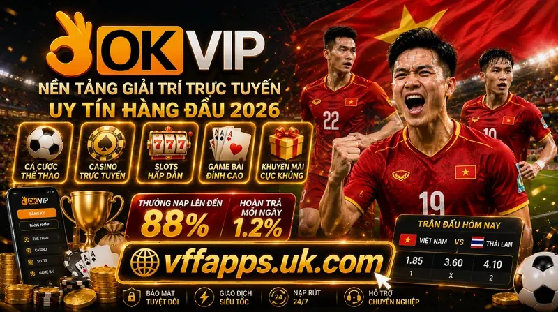 okvip 2026 – Trải nghiệm giải trí bóng đá đầy hứng khởi, xếp hạng #1 tại Việt Nam về bóng đá. 3 OKVIP APPS