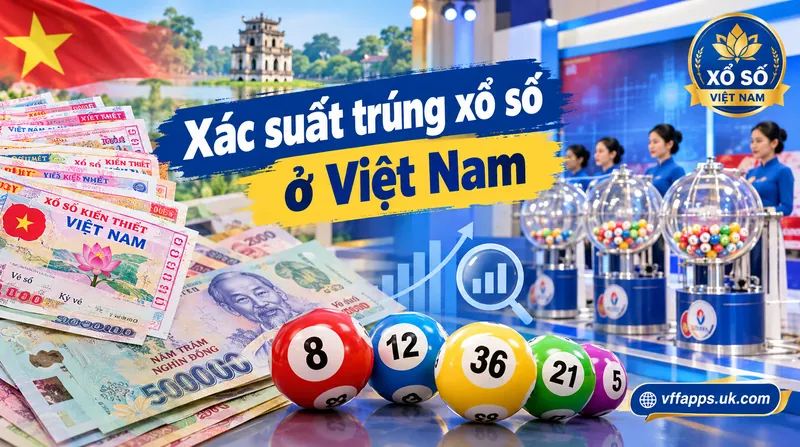 Xác suất trúng xổ số ở Việt Nam: 7 Điều Cần Biết 3 Xác suất trúng xổ số ở Việt Nam